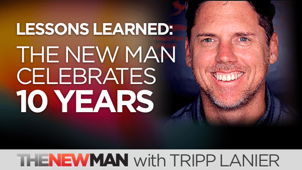 The New Man Podcast Turns 10: A Few Lessons I've Learned Along the Way