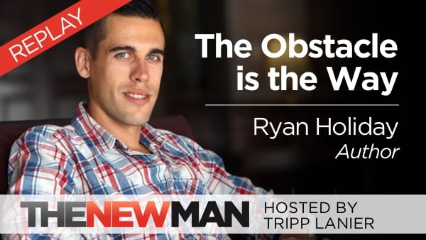 Ryan Holiday Interview on The New Man - The Obstacle is the Way