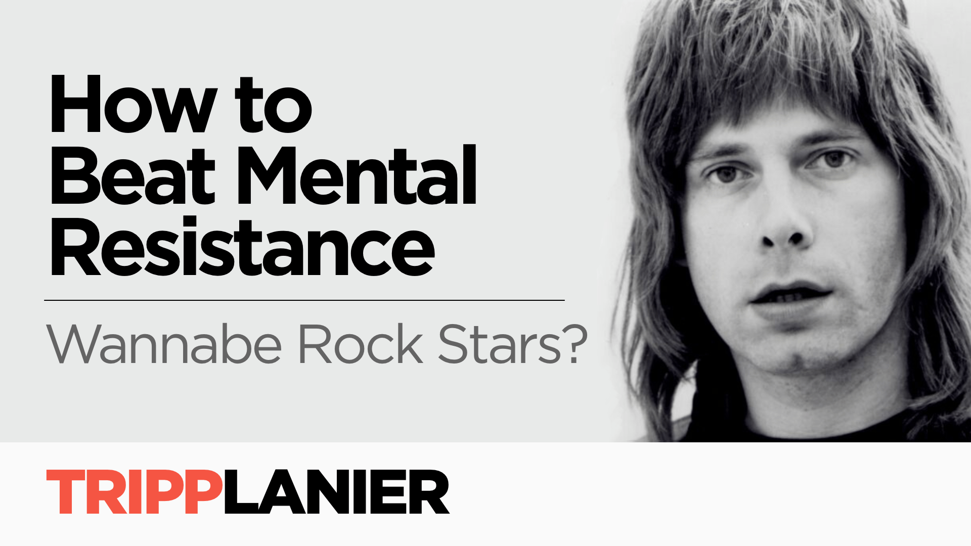 How to Beat Mental Resistance + Wannabe Rock Stars — Tripp Lanier