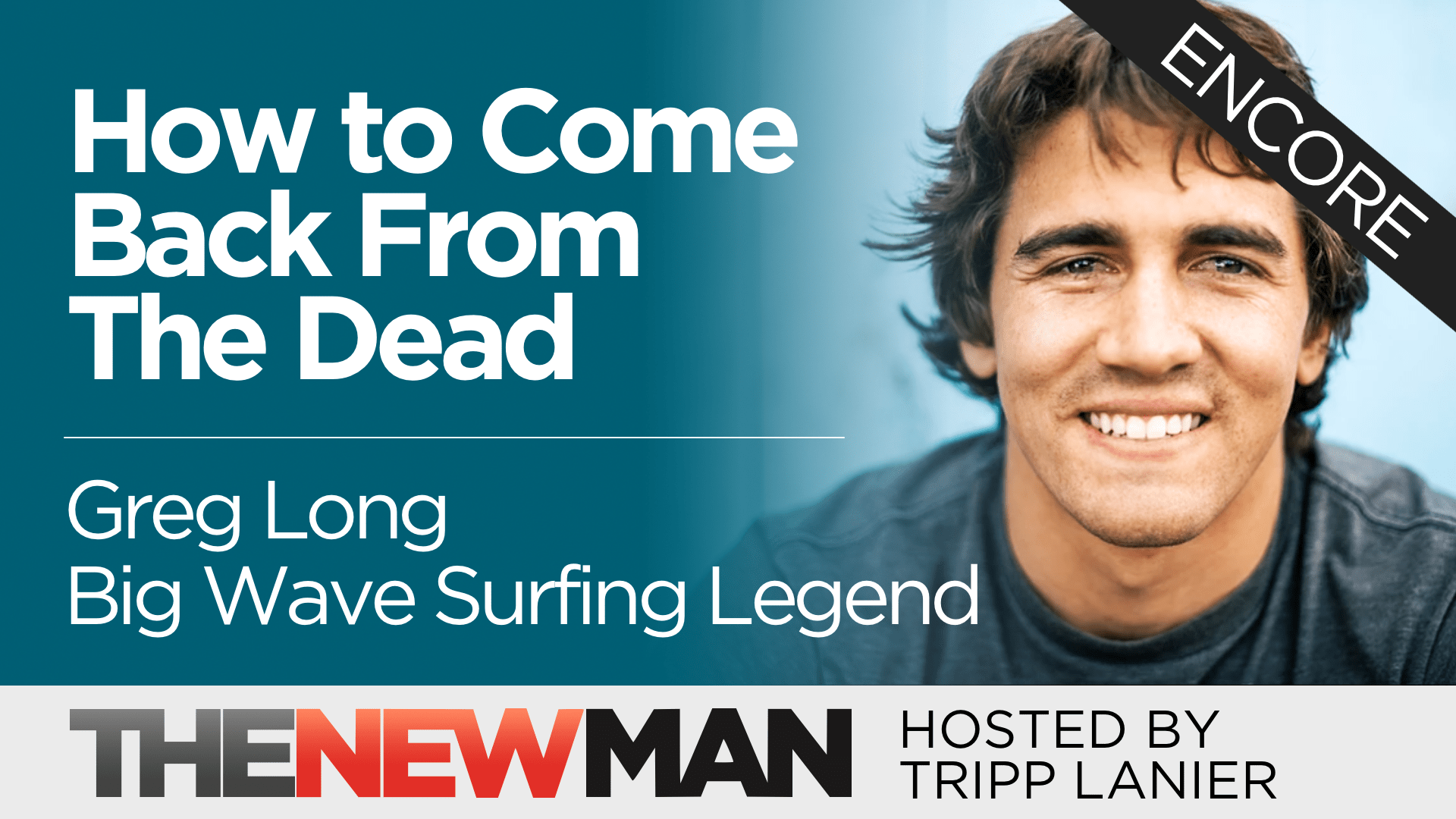 Greg Long – How to Come Back from the Dead (Encore)