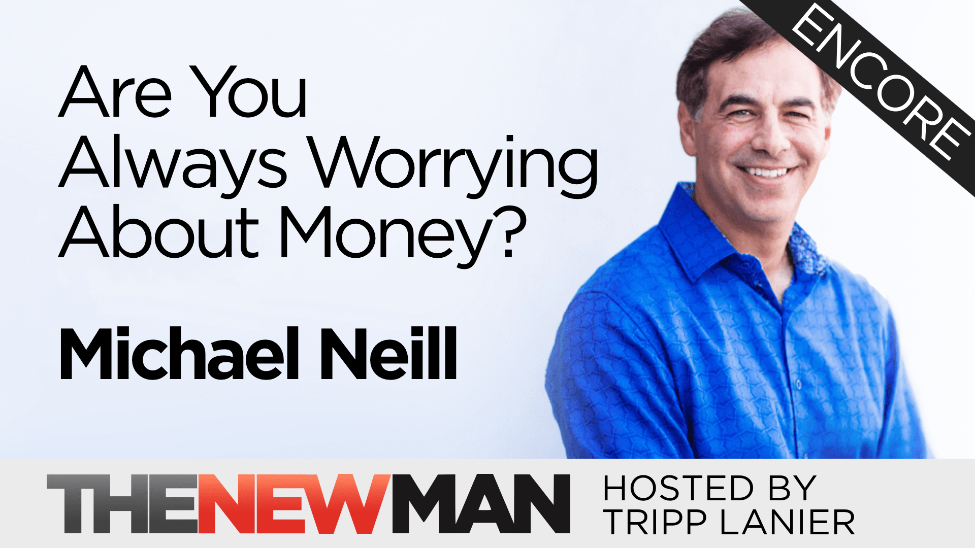 Always Worrying About Money — Michael Neill (Encore)