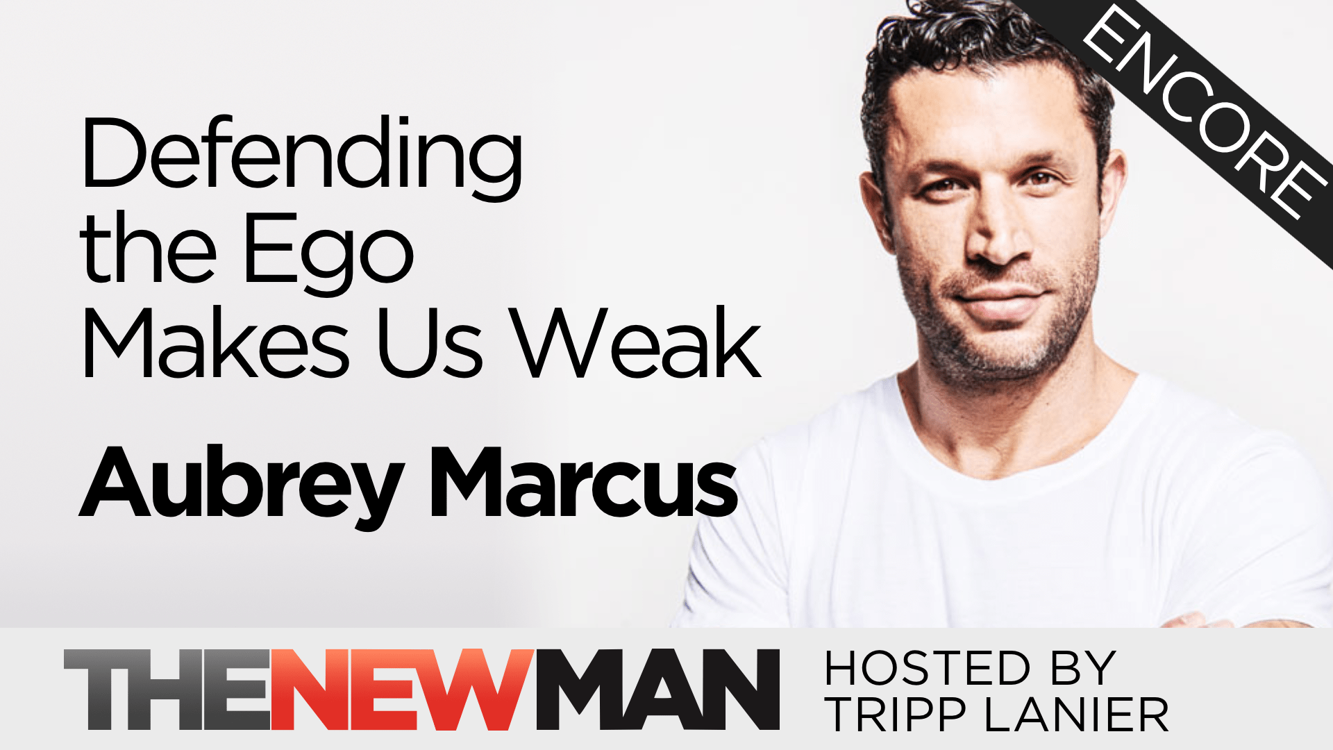 Defending the Ego Makes Us Weak — Aubrey Marcus (Encore)
