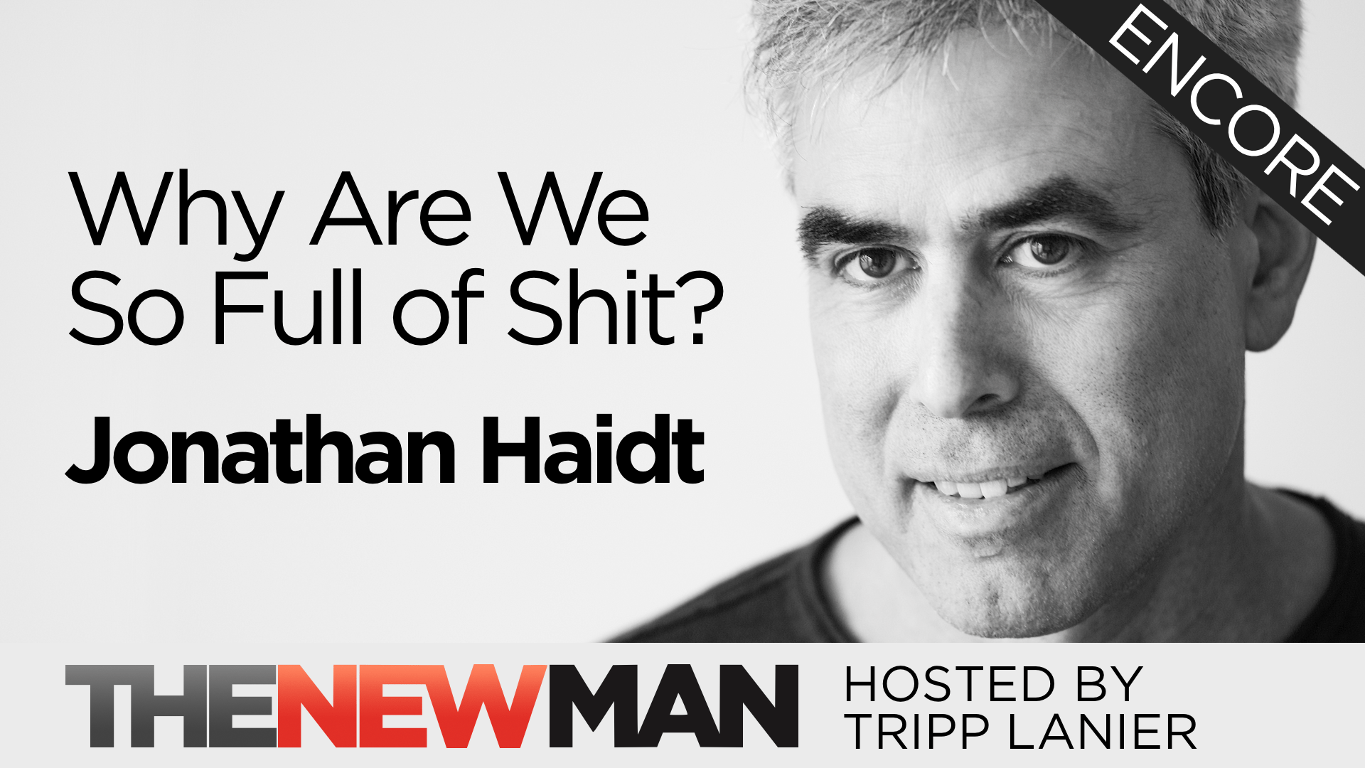 Why We’re All Full of Sh*t – Jonathan Haidt (Encore)