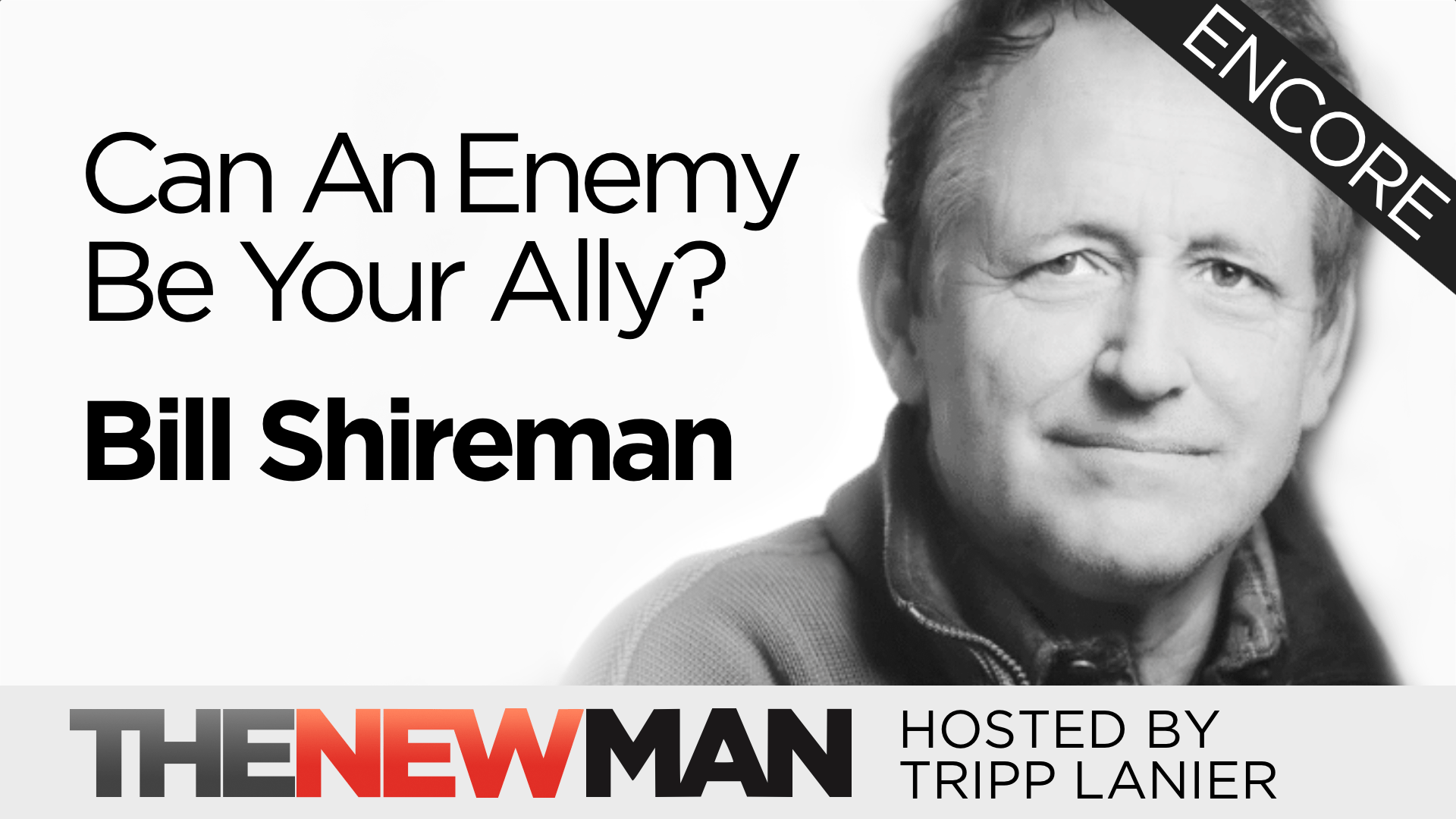 How to Turn an Enemy into an Ally – Bill Shireman (Encore)