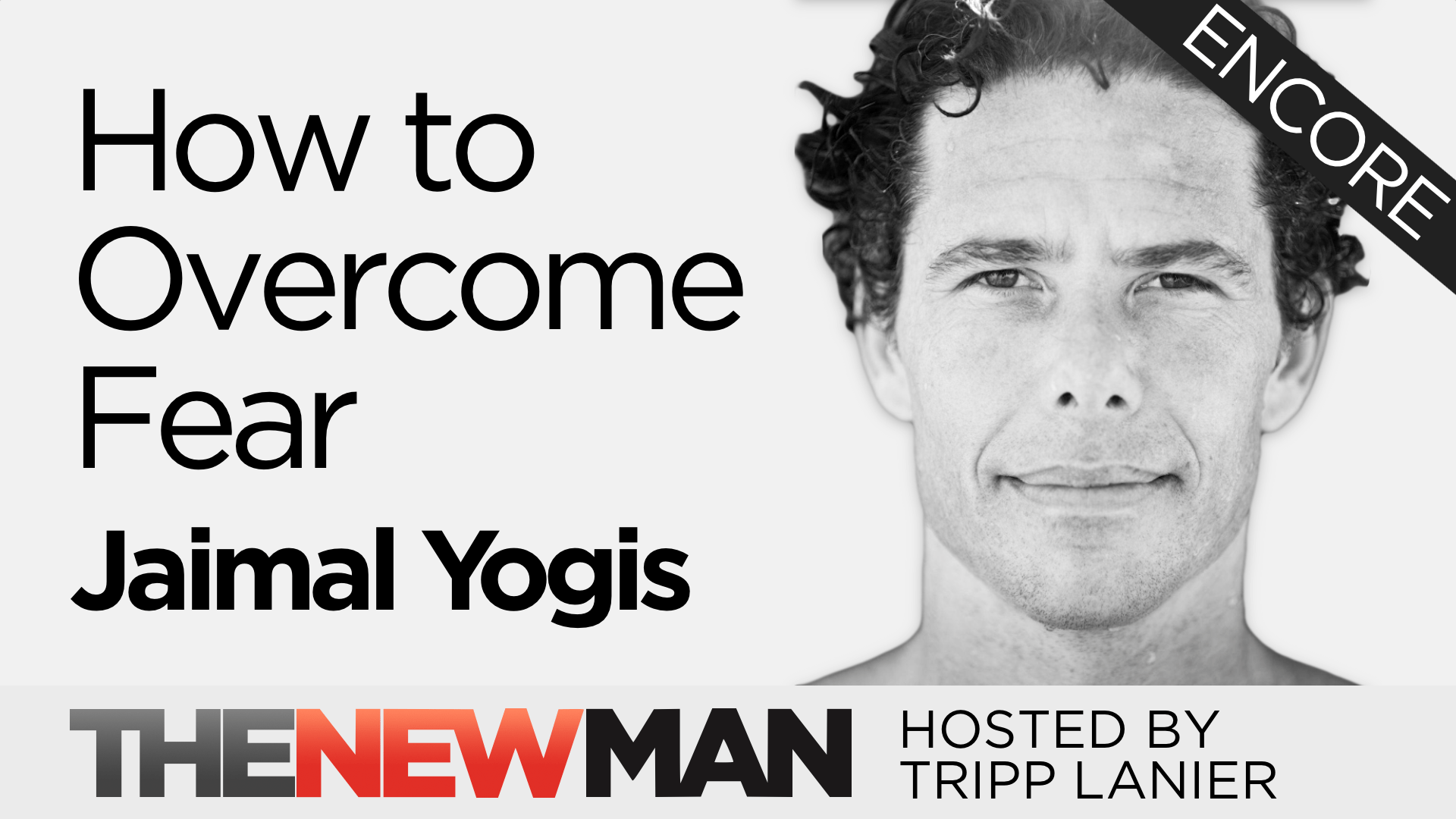 How to Train the Brain to Overcome Fear – Jaimal Yogis (Encore)