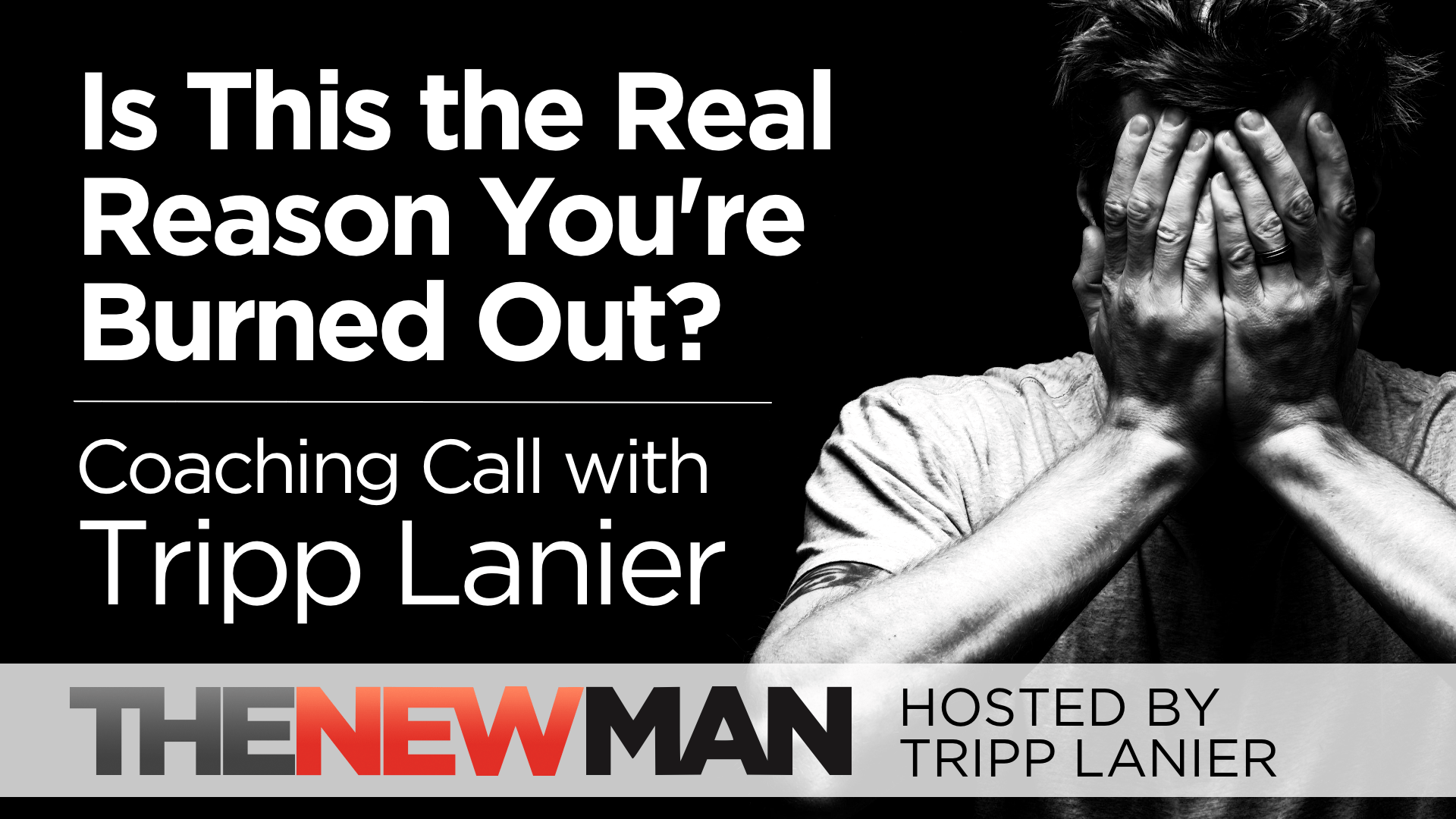 Coaching Call: The Painful Reason You’re Burned Out — Tripp Lanier