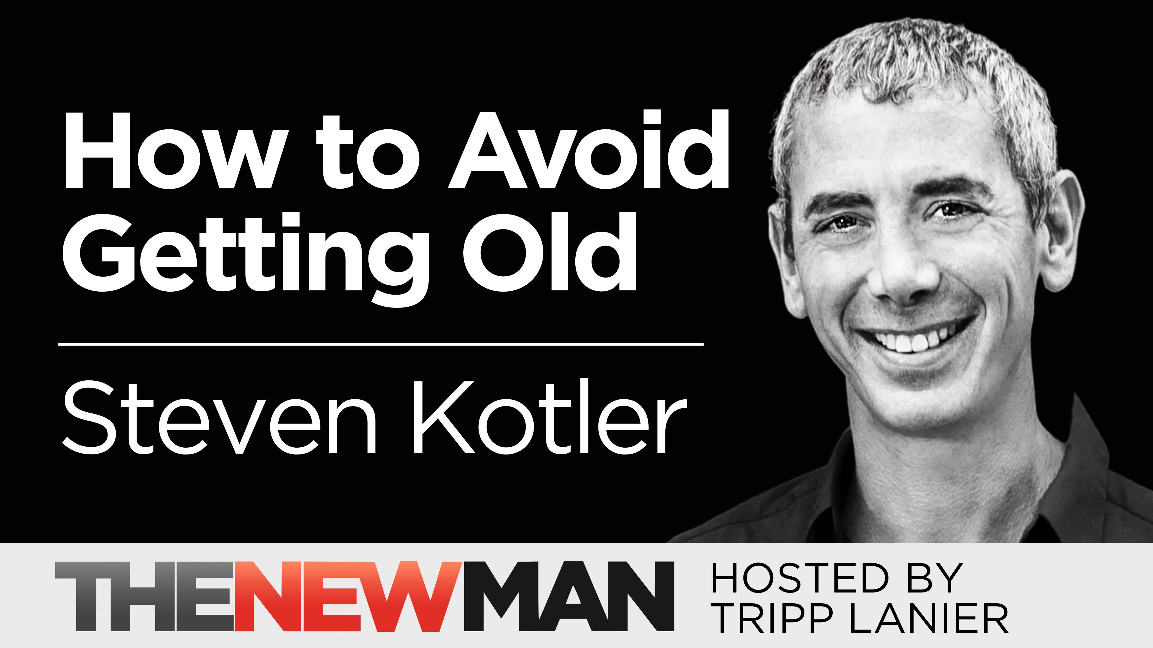 Old is Just a Mindset – Steven Kotler