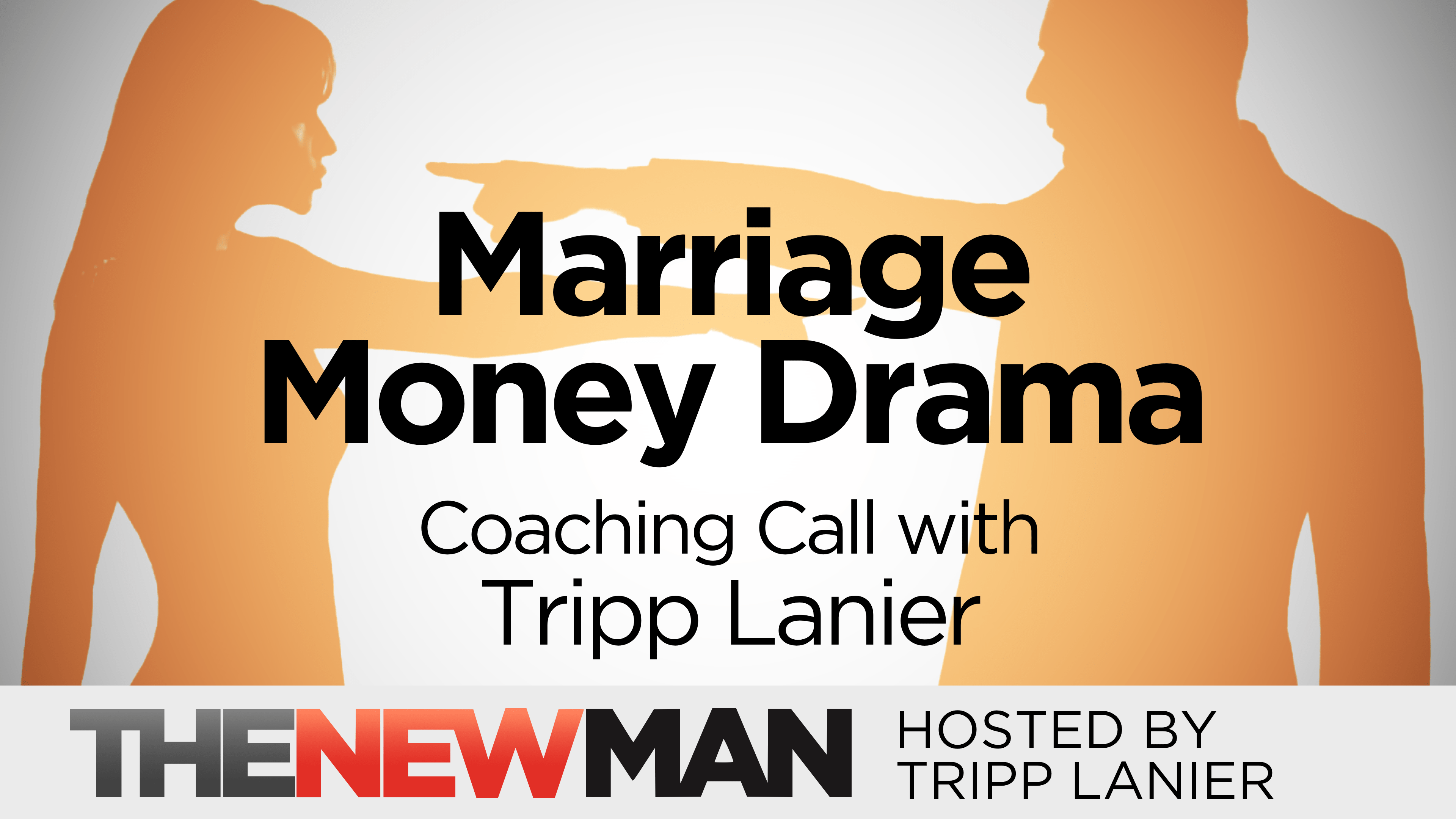 Dealing with Marriage Money Drama — Coaching Call with Tripp Lanier