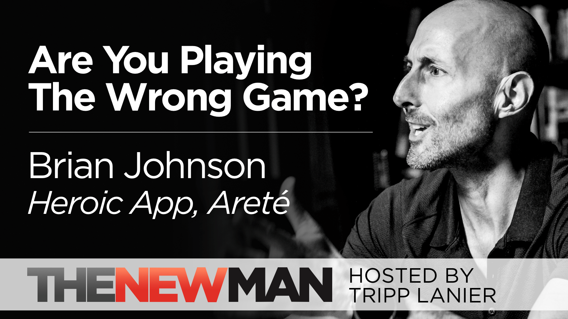 Are You Playing the Wrong Game? — Brian Johnson Areté