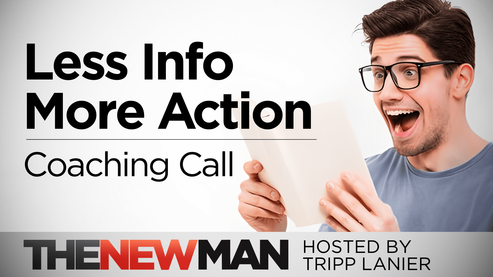 Less Information. More Taking Action. — Coaching Call with Tripp Lanier