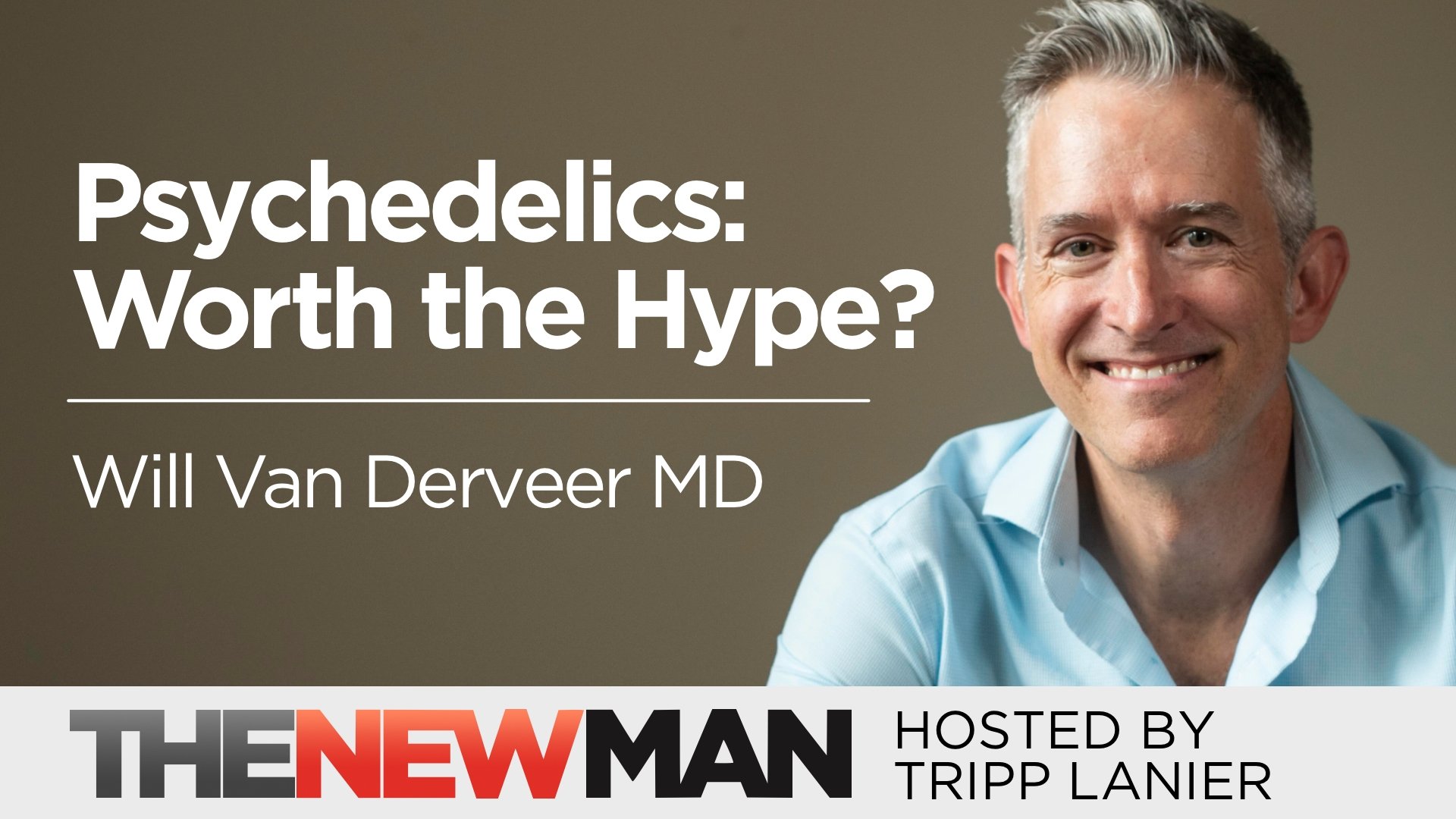Is Psychedelic Therapy Worth the Hype? Will Van Derveer MD